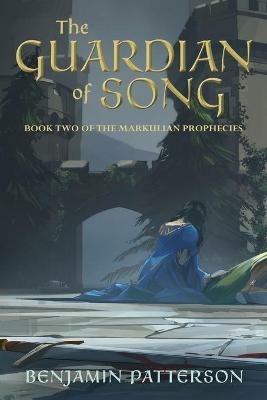 The Guardian of Song: Book Two of the Markulian Prophecies - Benjamin Patterson - cover