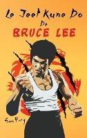 Le Jeet Kune Do de Bruce Lee: Stratégies d'Entraînement et de Combat Jeet Kune Do - Sam Fury - cover