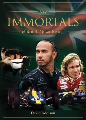 The Immortals of British Motor Racing - David Addison - cover