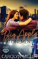 Big Apple Atonement - Carolyn Miller - cover