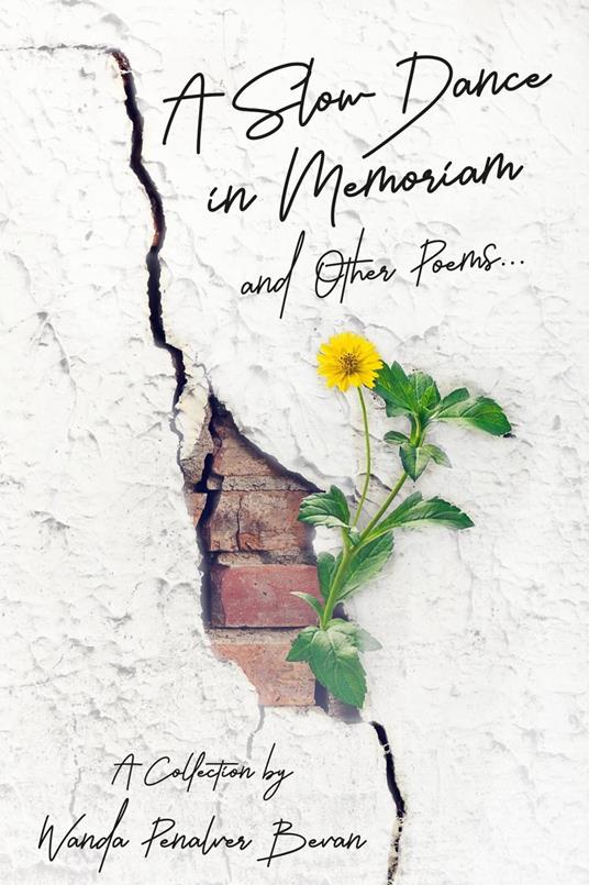 A Slow Dance in Memoriam and Other Poems: A Collection - Wanda Penalver Bevan - cover