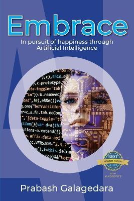 Embrace: In pursuit of happiness through Artificial Intelligence - Prabash Galagedara - cover