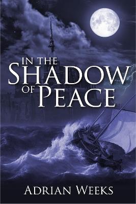 In the Shadow of Peace - Adrian Weeks - cover