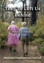 They've Left Us Behind: A Social History