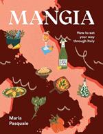 Mangia: How to eat your way through Italy