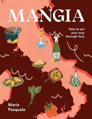 Mangia: How to eat your way through Italy - Maria Pasquale - cover