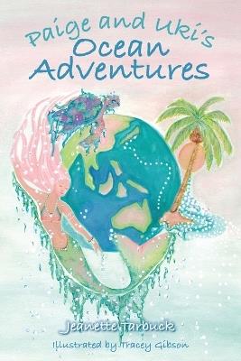 Paige and Uki's Ocean Adventures - Jeanette Tarbuck - cover