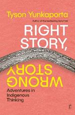 Right Story, Wrong Story: Adventures in Indigenous Thinking