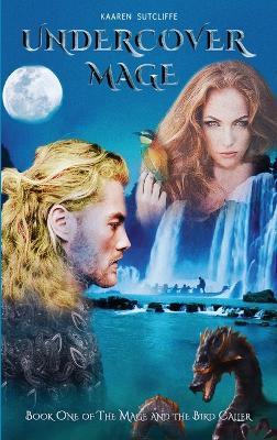 Undercover Mage - Kaaren Sutcliffe - cover