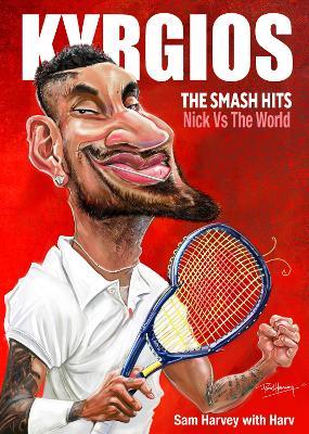 Kyrgios: The Smash Hits: Nick vs the World - Sam Harvey - cover