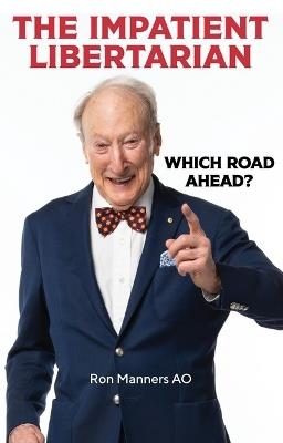 The Impatient Libertarian: Which Road Ahead? - Ron Manners Ao - cover