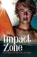 Impact Zone: Be Strong. Be Fearless. Be Brave. - B D Roy - cover