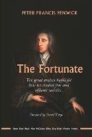 The Fortunate: Ten great writers highlight how we created free and affluent societies - Peter Fenwick - cover