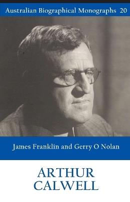 Arthur Calwell (Australian Biographical Monographs 20) - James Franklin,Gerry O Nolan - cover