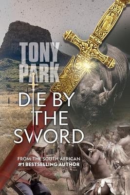 Die By The Sword - Tony Park - cover