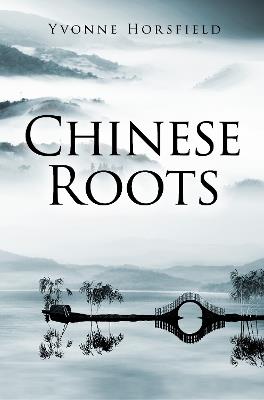 Chinese Roots - Yvonne Horsfield - cover