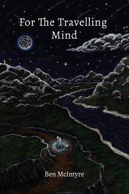 For the Travelling Mind: Short Stories, Poems and Thoughts - Ben McIntyre - cover
