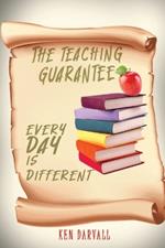 The Teaching Guarantee: Each Day is Different