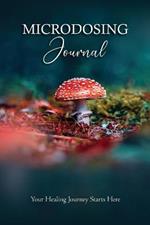 Microdosing Journal: Amanita Muscaria (Fly Agaric) Version. Your Healing Journey Starts Here: Psilocybin Mushroom (Magic Mushroom) Version. Your Healing Journey Starts Here: Amanita Muscaria (Fly Agaric). Version Your Healing Journey Starts Here