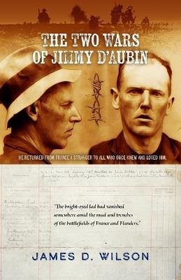 The Two Wars of Jimmy D'Aubin - James D Wilson - cover