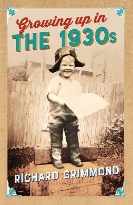Growing Up in the 1930s - Richard Grimmond - cover