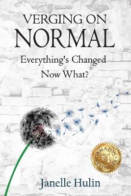Verging on Normal: Everything's Changed, Now What? - Janelle Hulin - cover