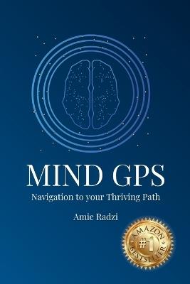 Mind GPS: Navigation to your Thriving Path - Amie Radzi - cover
