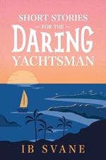 Short Stories for the Daring Yachtsman