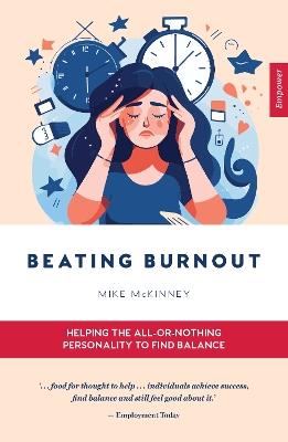 Beating Burnout: Helping the all-or-nothing personality to find balance - Mike McKinney - cover