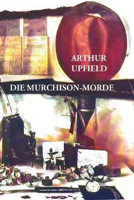 Die Murchison-Morde - Arthur W Upfield - cover