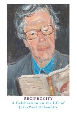 Reciprocity: A Celebration of the Life of Jean-Paul Delamotte - cover