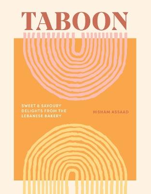 Taboon: Sweet and Savoury Delights from the Lebanese Bakery - Hisham Assaad - cover