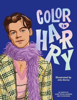 Color In Harry: A Unofficial Harry Styles Coloring and Sticker Book - cover