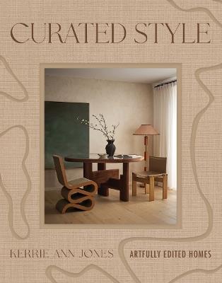 Curated Style: Artfully edited homes - Kerrie-Ann Jones - cover