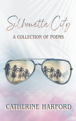 Silhouette City: A Collection of Poems - Catherine Harford - cover