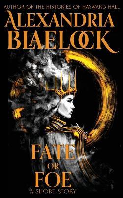 Fate or Foe - Alexandria Blaelock - cover