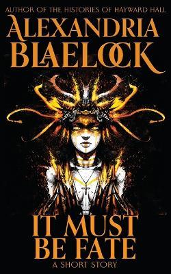 It Must be Fate - Alexandria Blaelock - cover