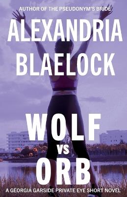 Wolf vs Orb - Alexandria Blaelock - cover