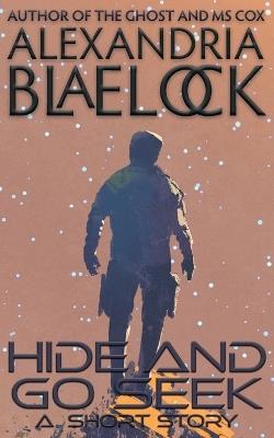 Hide and Go Seek - Alexandria Blaelock - cover