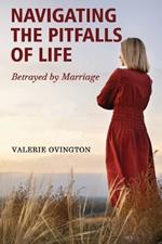 Navigating the Pitfalls of Life: Betrayed by Marriage