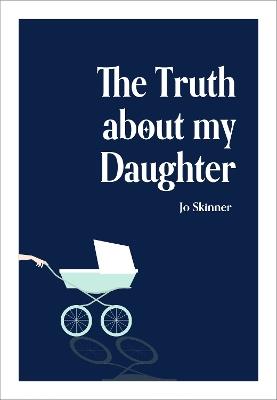 The Truth About My Daughter - Jo Skinner - cover