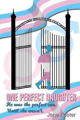 One Perfect Daughter: He Was The Perfect Son. Until She Wasn't - Jane Foster - cover