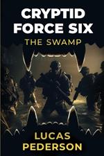 Cryptid Force Six: The Swamp