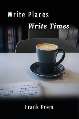 Write Places Write Times: A picture poetry book of where and when - Frank Prem - cover