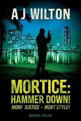 Mortice: Hammer Down! - AJ Wilton - cover