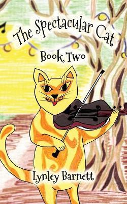 The Spectacular Cat: Book Two - Lynley Barnett - cover