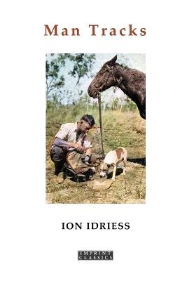 Man Tracks: With the Mounted Police in the Australian Wilds - Ion Idriess - cover