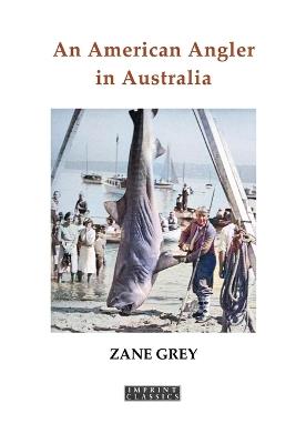 An American Angler in Australia - Zane Grey - cover