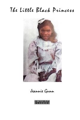 The Little Black Princess: A True Tale of Life in the Never-Never Land - Jeannie Gunn - cover