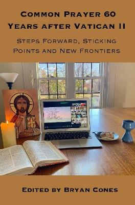 Common Prayer 60 Years after Vatican II: Steps Forward, Sticking Points and New Frontiers - cover